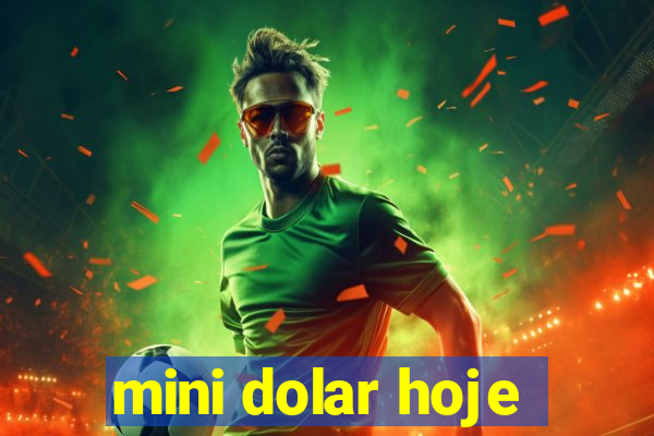 mini dolar hoje